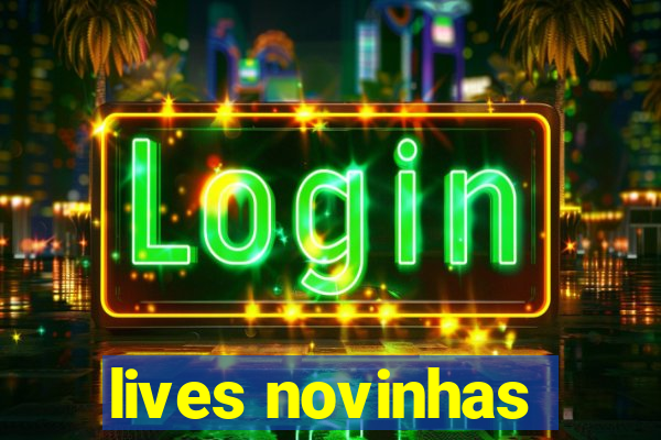 lives novinhas